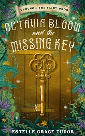 Octavia Bloom and the Missing Key by Estelle Grace Tudor | 2021 BBNYA Finalist | Spotlight & Quotes