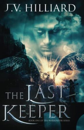 The Last Keeper by J.V. Hilliard (The Warminster Series #1) | $10 Giveaway, Excerpt, Promo #Fantasy