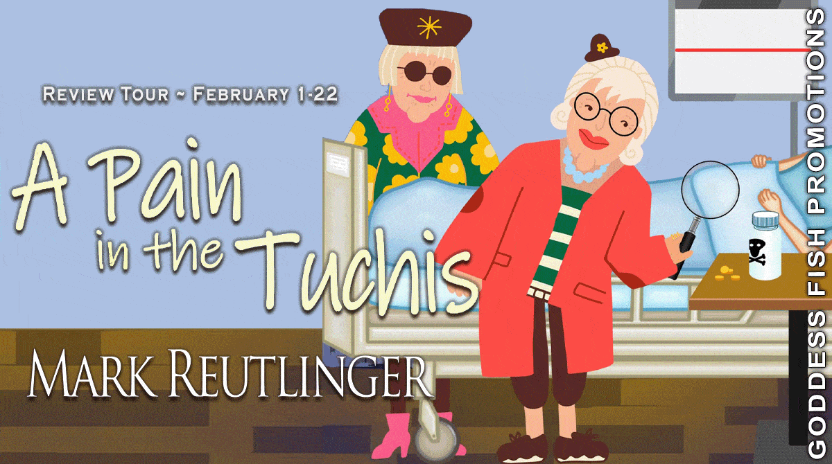 A Pain in the Tuchis by Mark Reutlinger (Mrs. Kaplan's Mysteries) | $15 Giveaway, Excerpt, & Review | Cozy Mystery