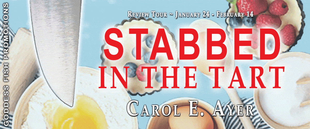 Stabbed in the Tart by Carol E. Ayer | $10 Giveaway, Excerpt, Review | Fun Cozy Mystery