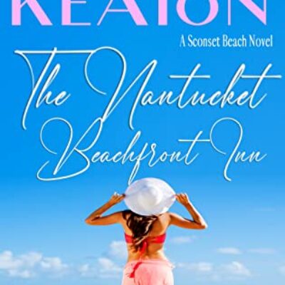 The Nantucket Beachfront Inn (Sconset Beach #1) by Ainsley Keaton | $50 Giveaway, Excerpt, Review