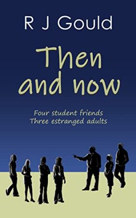 Then and Now by R J Gould | Review | Aging Friends, Swinging 60s, Resolving the Past