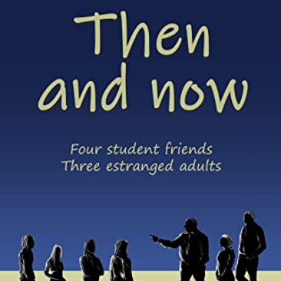 Then and Now by R J Gould | Review | Aging Friends, Swinging 60s, Resolving the Past