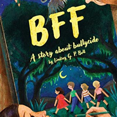 BFF: A Story About Bullycide by Lindsey G.P. Bell | $25 Giveaway, Excerpt, Review | Tragic, Yet So Important
