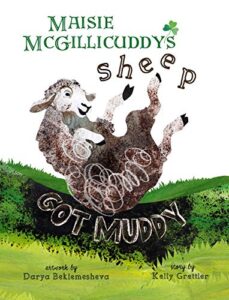 Maisie McGillicuddy's Sheep Got Muddy by Kelly Grettler book cover image