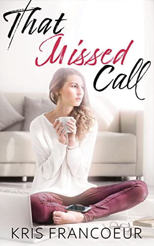 That Missed Call by Kris Francoeur - Book Cover image girl on floor with coffee