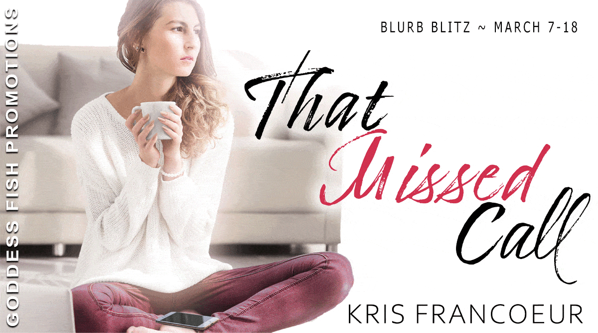 That Missed Call by Kris Francoeur | $25 Giveaway, Excerpt, Spotlight