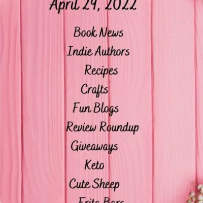 Friday Finds for 29 April 2022 | Book News, Indie Authors, Delicious Recipes, Hilarious Blogs, and Crafts