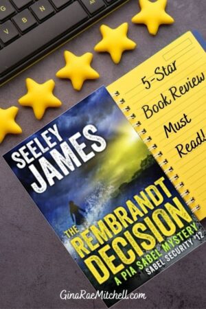 The Rembrandt Decision (A Pia Sabel Mystery – Sabel Security) by Seeley James | 5-Star Review, Book & Author Info 