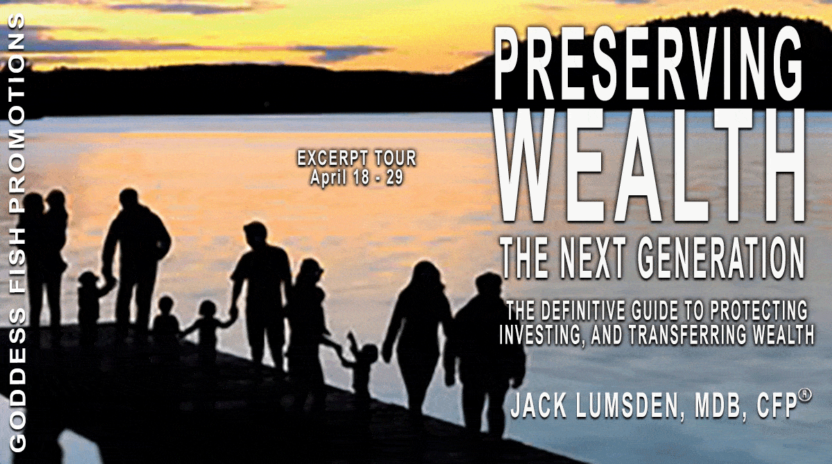 Preserving Wealth: The Next Generation by Jack Lumsden, MBA, CFP | $15 Giveaway, Exclusive Excerpt. Book Spotlight, Author Profile 