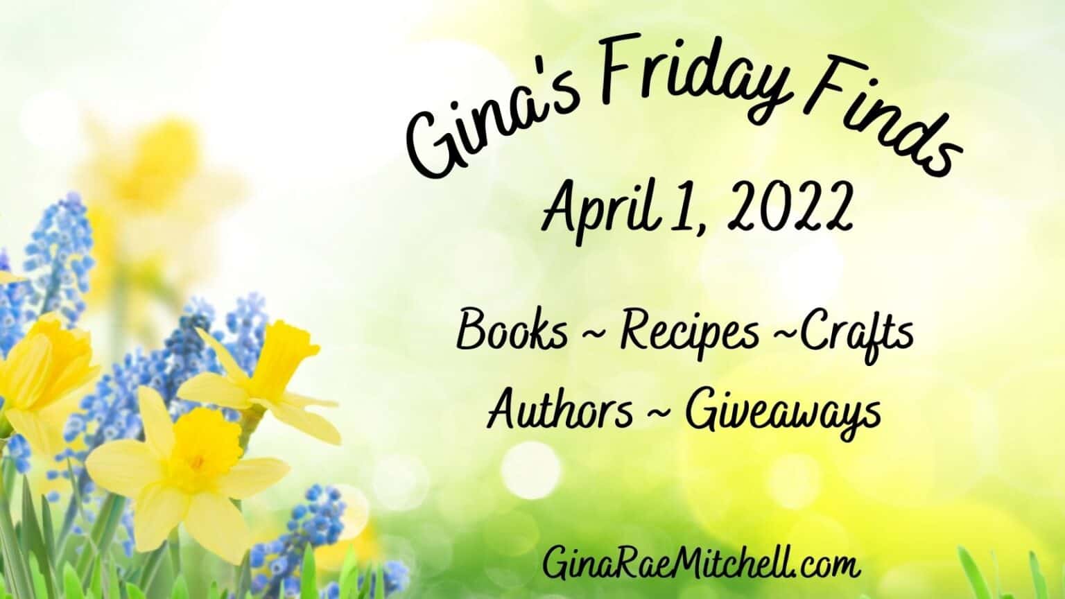 Friday Finds | 1 April 2022 | Books ~ Author News ~ Cookies ~ Pie ~ Market Bag Kit ~ Giveaways ~ Appetizers 1 Yellow Daffodil Friday Finds Twitter