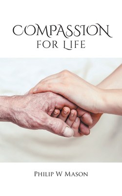 Compassion for Life by Philip W Mason | $15 Gift Card Giveaway, Excerpt, and Book Details