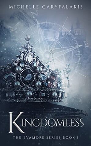 Kingdomless (The Evamore Series Book 1) by Michelle Garyfalakis | $25 Paypal Giveaway, Review, & Guest Post