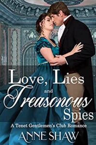 Love, Lies, and Treasonous Spies (A Tenet Gentlemen's Club #1) by Anne Shaw