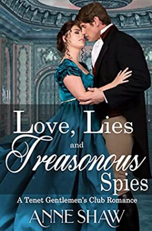 Love, Lies, and Treasonous Spies by Anne Shaw | $10 Giveaway, Review, Excerpt, & Author Profile