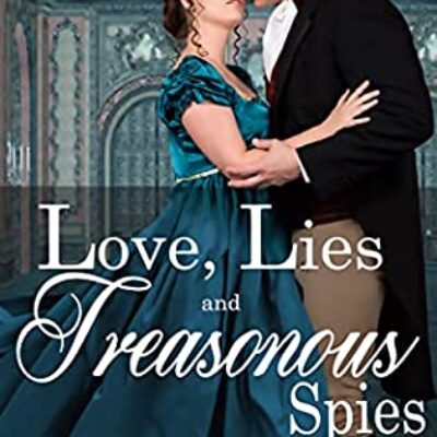 Love, Lies, and Treasonous Spies by Anne Shaw | $10 Giveaway, Review, Excerpt, & Author Profile