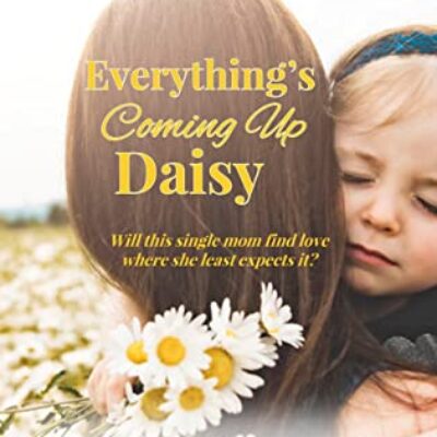 Everything's Coming Up Daisy by Nancy Fraser | $20 Giveaway, Review, and Excerpt | Romantic Comedy