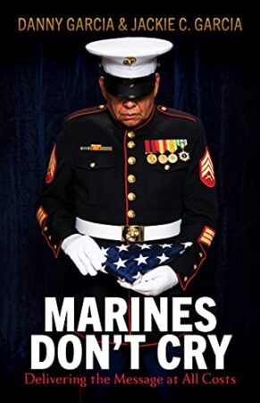 Marines Don’t Cry by Daniel Garcia and Jacqueline C. Garcia, a Non-fiction Memoir | Huge Giveaway- one winner of a $50 GC and 10 entrants win a free copy of the book!