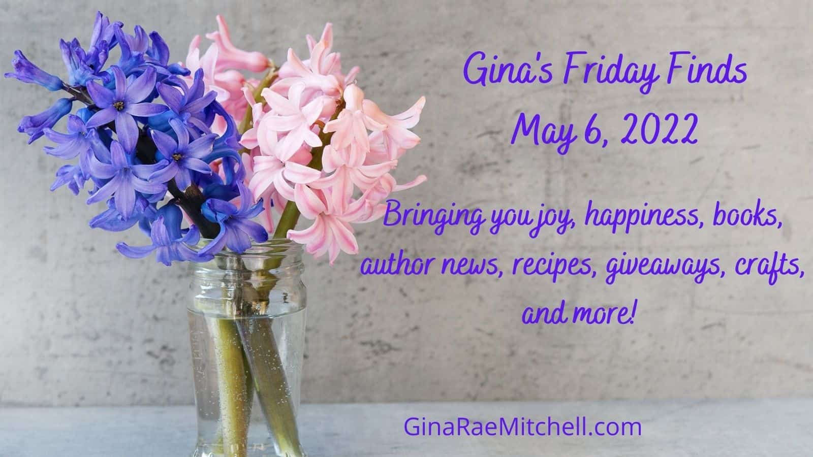 Friday Finds for 6 May 2022 | Flowers, Author News, Mother's Day, Giftable Books, Recipes, Giveaways, Pin Looms, & more!