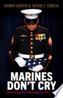 Marines Don’t Cry by Daniel Garcia and Jacqueline C. Garcia, a Non-fiction Memoir | Huge Giveaway- one winner of a $50 GC and 10 entrants win a free copy of the book!