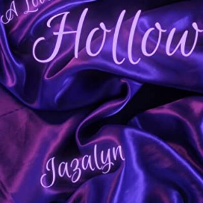 Hollow: A Love Like A Life by Jazalyn | Epic Contemporary Poetry