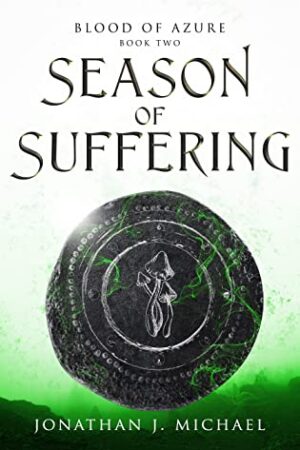 Blood of Azure Series: Season of Sacrifice and Season of Suffering by Jonathon J. Michael | $50 Giveaway, Author Interview, Excerpts