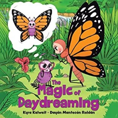 The Magic of Daydreaming by Kyra Kalweit and Dayán Mantecón Roldán | $15 Giveaway & Review #ChildrensBook