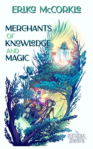Merchants of Knowledge and Magic (The Pentagonal Dominion #1) book cover image