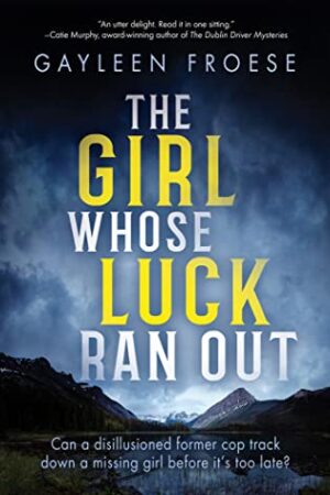 The Girl Whose Luck Ran Out (Ben Ames Case Files #1) by Gayleen Froese | Review