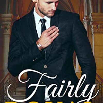 Fairly Royal by Grace Grahme, A Slow-burn, Scottish, Billionaire, Steamy Romance (The Fair Series Book 4) | $15 Giveaway, Excerpt, Author Guest Post, & Book Details