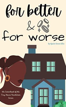 For Better or Worse by Quint Emm Ellis (The Sisterhood of the Tiny House Revolution) | $10 Giveaway, Spotlight & Excerpt for a BWHM/BWWM Clean Christian Romance