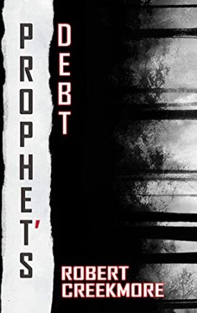 Review of Prophet’s Debt by Robert Creekmore, a Powerful Dark Contemporary Fiction | $10 Giveaway, Excerpt, & Author Guest Post