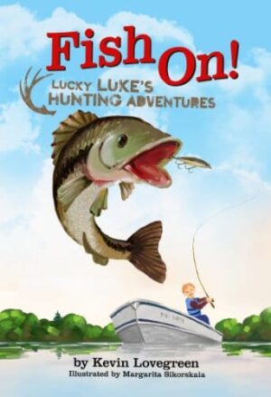 Fish On! by Kevin Lovegreen (Part of the Lucky Luke’s Hunting Adventures series) | Book Review, 4.6 of 5
