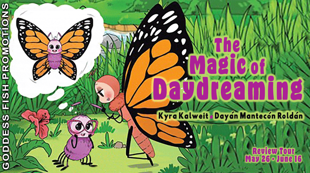 The Magic of Daydreaming by Kyra Kalweit and Dayán Mantecón Roldán | $15 Giveaway & Review #ChildrensBook