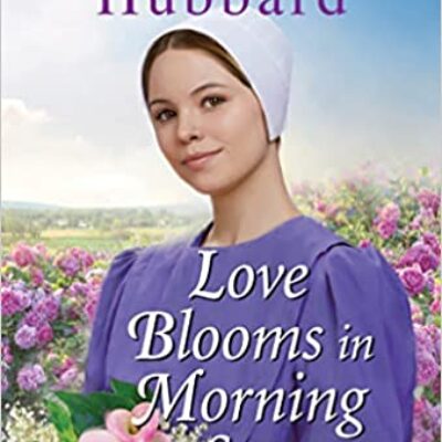 Love Blooms in Morning Star by Charlotte Hubbard (The Maidels of Morning Star #4) | $15 Giveaway, Excerpt, Spotlight | #standalone #AmishFiction