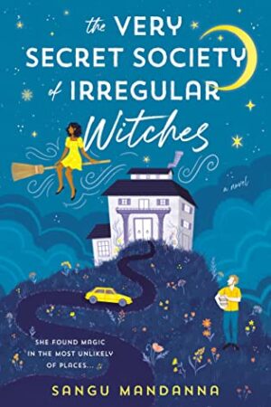 The Very Secret Society of Irregular Witches by Sangu Mandanna | Book Review