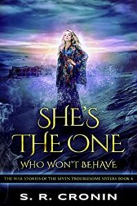 She’s the One Who Won’t Behave (The War Stories of the Seven Troublesome Sisters, #6) by Cronin cover image