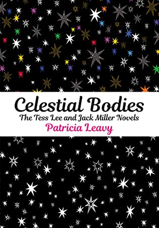 Celestial Bodies: The Tess Lee and Jack Miller Novels by