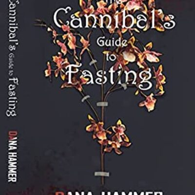The Cannibal's Guide to Fasting by Dana Hammer | Excerpt, Humorous Guest Post, & $10 Giveaway