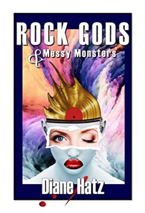 Rock Gods and Messy Monsters by Diane Hatz | Excerpt, Guest Post from the Author, $20 Giveaway