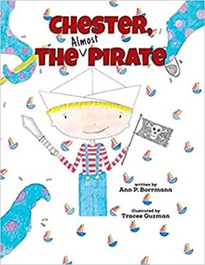 Chester the Almost Pirate by Ann P. Borrmann | Children’s Book Review | 5-Stars | Fun for Families!