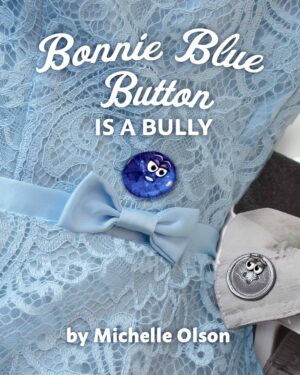 Bonnie Blue Button is a Bully by Michelle Olson (Part of the Norman the Button series) | Children’s Book Review