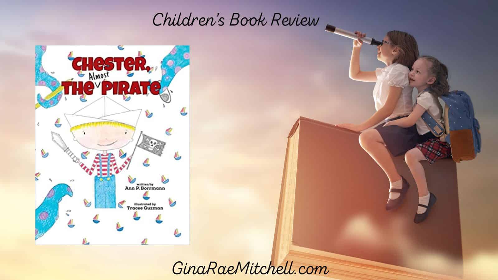 Chester the Almost Pirate by Ann P. Borrmann | Children's Book Review | 5-Stars | Fun for Families!