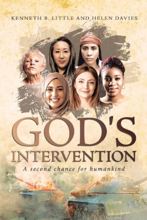 God’s Intervention: A Second Chance for Humankind by Kenneth B. Little and Helen Davies | Excerpt, Guest Post, $15 Gift Card Raffle