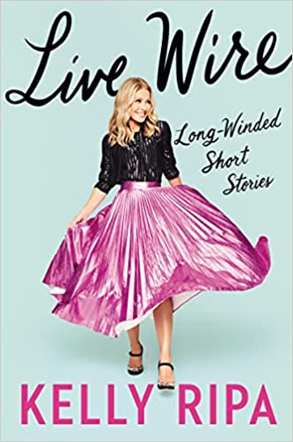 Live Wire by Kelly Ripa book cover image