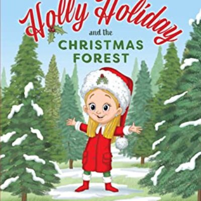 Holly Holiday and the Christmas Forest by Katie Anderson | Children’s Book Review