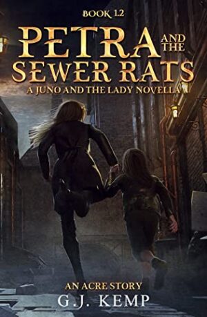 Petra and the Sewer Rats: A Juno and the Lady Novella (An Acre Story Book 1.2) by G.J. Kemp | Review and Giveaway