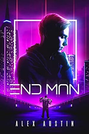 End Man by Alex Austin | Book Review | Fascinating #UrbanFiction #TechnoThriller 4.5 Stars