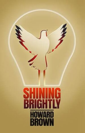 Shining Brightly: A Memoir of Resilience and Hope by Howard Brown | Excerpt, Guest Post, $25 Giveaway