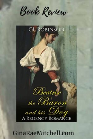 Beatrix, the Baron, and his Dog: A Regency Romance from GL Robinson | Book Review